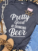 Pretty Good at Drinking Beer Tee