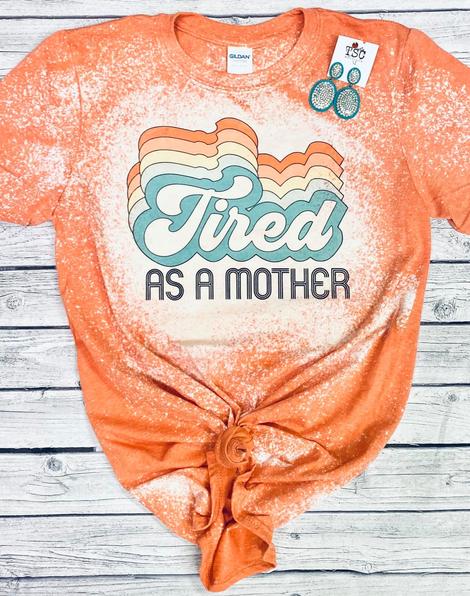 Tired as a Mother Bleached Tee